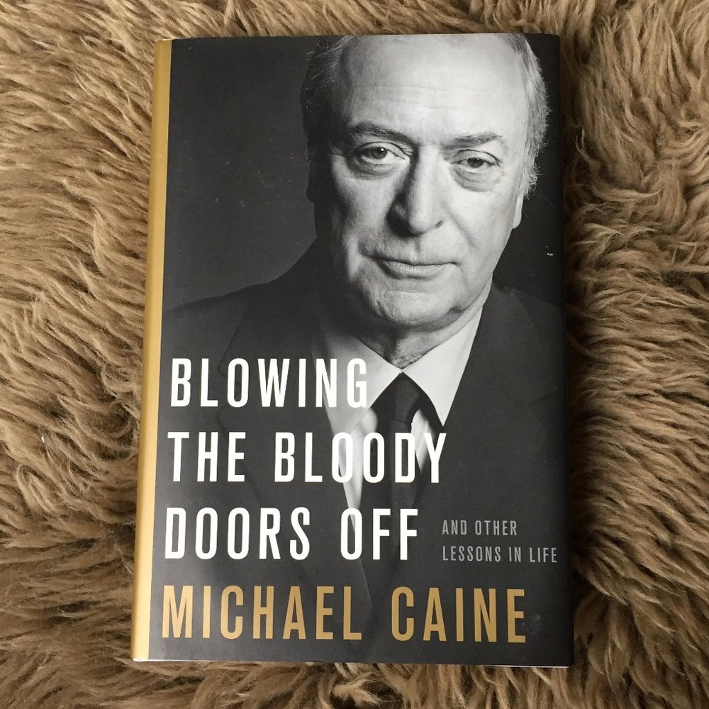Blowing the Bloody Doors Off, a memoir by Michael Caine, hardcover (2018)